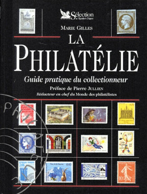 La philatelie. Guide pratique du collectionneur