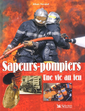 Sapeurs-pompiers, une vie au feu