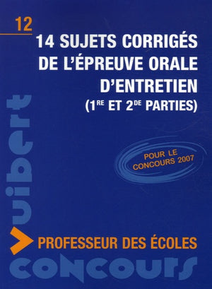 14 sujets corrigés de l'épreuve orale d'entretien (1re et 2e parties)