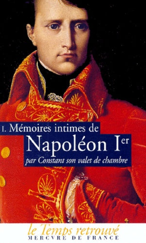 Mémoires intimes de Napoléon 1er par Constant, son valet de chambre (Tome 1)