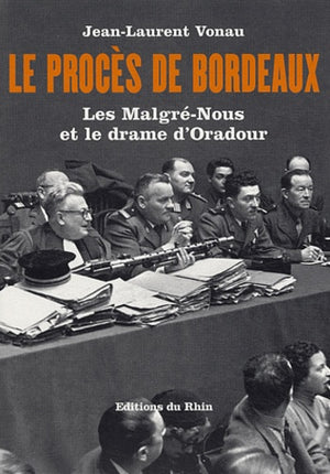 Le procès de Bordeaux, les Malgré Nous et le drame d'Oradour