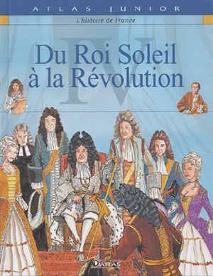 Histoire de France, tome 4 : Du Roi Soleil à la révolution