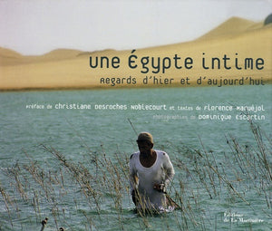 Une Egypte intime: Regards d'hier et d'aujourd'hui