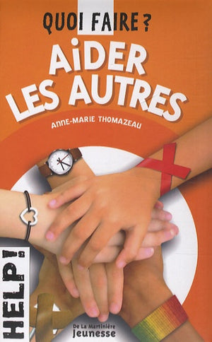 Aider les autres: Quoi faire ?