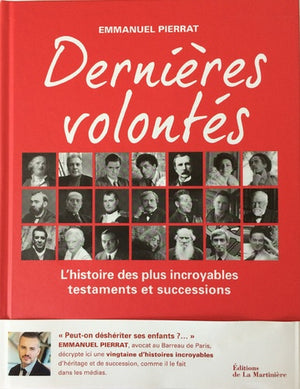 Dernières volontés: L'histoire des plus incroyables testaments et successions