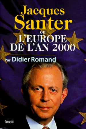 Jacques Santer ou l'Europe de l'an 2000