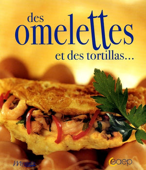 Des omelettes et des tortillas ...