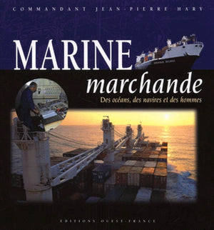 Marine marchande. Des océans, des navires et des hommes