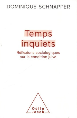 Temps inquiets: Réflexion sociologue sur la condition juive