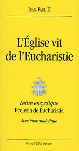 L'Eglise vit de l'Eucharistie. Lettre encyclique Ecclesia de Eucharistia