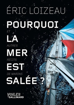 Pourquoi la mer est salée ? et autres récits de marin