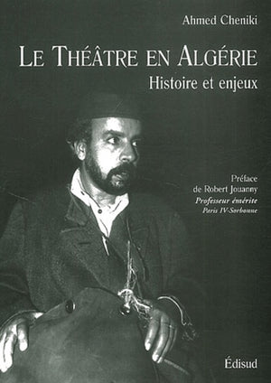 Le théâtre en Algérie. Histoire et enjeux