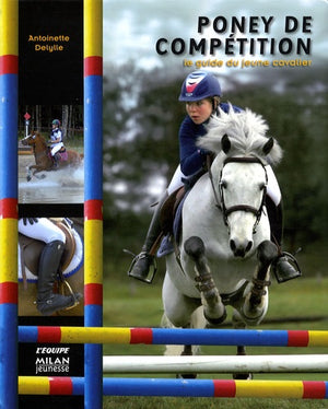 Poney de compétition: Le guide du jeune cavalier