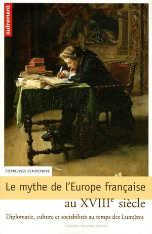 Le Mythe de l'Europe française au XVIIIe