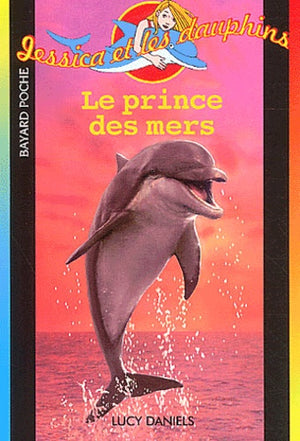 Jessica et les Dauphins : Le Prince des mers