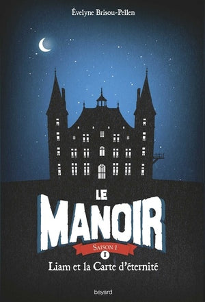 Le manoir, tome 1 : Liam et la carte d'éternité