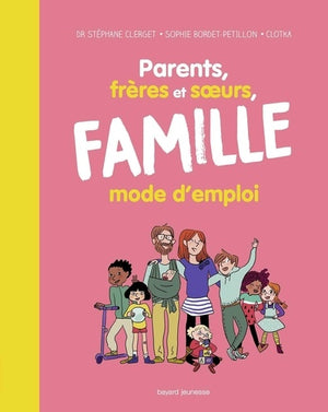 Parents, frères et soeurs, famille (élargie) mode d'emploi