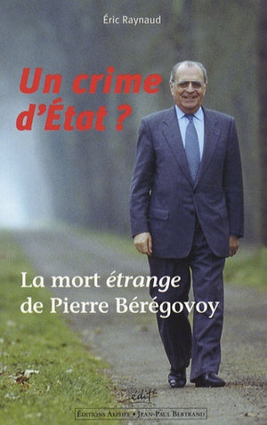 Un crime d'Etat ?: La mort étrange de Pierre Bérégovoy