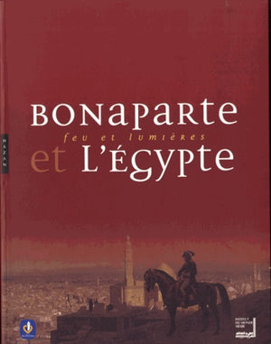 Bonaparte et l'Egypte: Feu et lumières