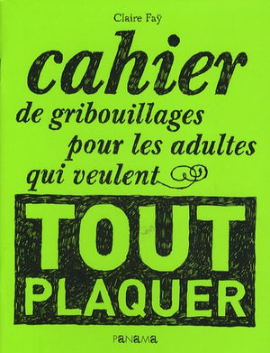 Cahier de gribouillages pour les adultes qui veulent tout plaquer