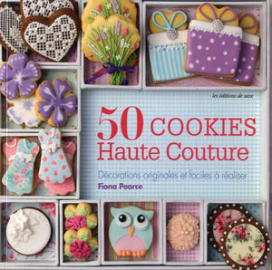 50 cookies haute couture: Décorations originales et faciles à réaliser