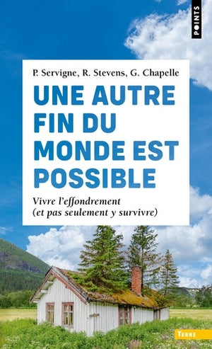 Une autre fin du monde est possible: Vivre l'effondrement