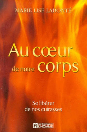 Au cœur de notre corps - Se libérer de nos cuirasses