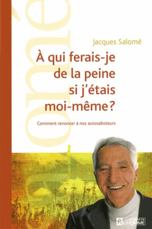 A qui ferais-je de la peine si j'étais moi-même ?