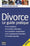 Divorce: Le guide pratique