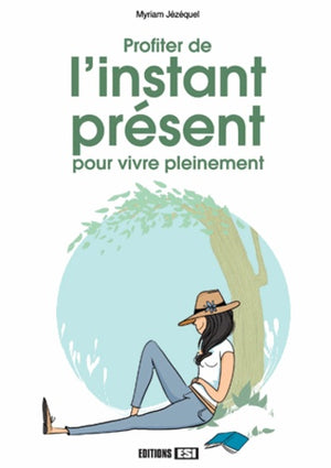 Profiter de l'instant présent pour vivre pleinement