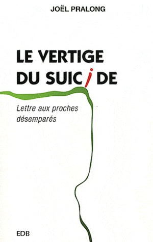 Le vertige du suicide : Lettre aux proches désemparés