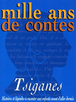 Mille ans de contes tsiganes : Histoires et légendes à raconter aux enfants avant d'aller dormir