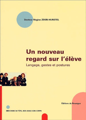 Un nouveau regard sur l'élève : Langage, gestes et postures