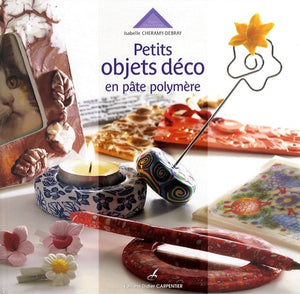 Petits objets déco en pâte polymère