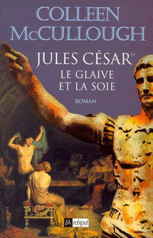 Jules César: Le glaive et la soie