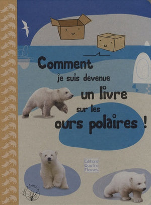 Comment je suis devenue un livre sur les ours polaires !