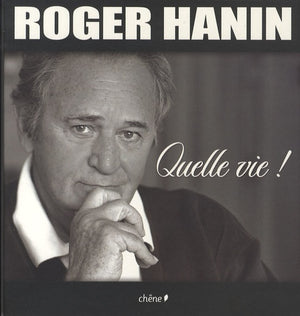 Roger Hanin: Quelle vie !