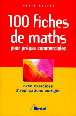 100 fiches de maths pour prépas commerciales avec exercices d'applications corrrigés