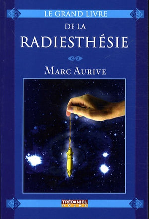 Le grand livre de la radiesthésie