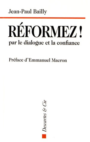 Réformez ! par le dialogue et la confiance