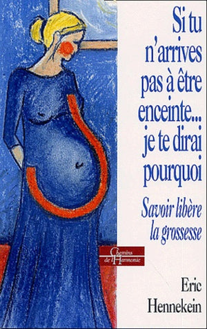 Si tu n'arrives pas à être enceinte... je te dirai pourquoi