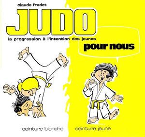 Judo pour nous - Ceintures blanche et jaune (volume 1)