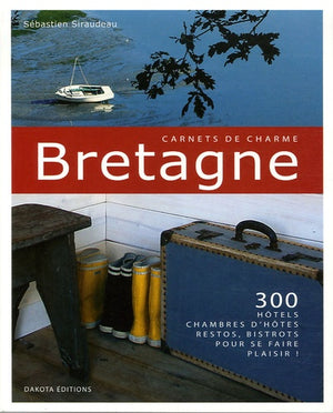 Bretagne: 300 hôtels, chambres d'hôtes, restos, bistrots pour se faire plaisir !