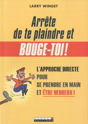 Arrête de te plaindre et bouge-toi!