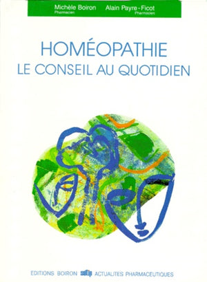 Homéopathie. Le conseil au quotidien