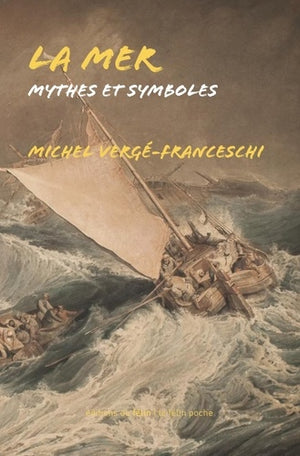 La Mer. Mythes et symboles