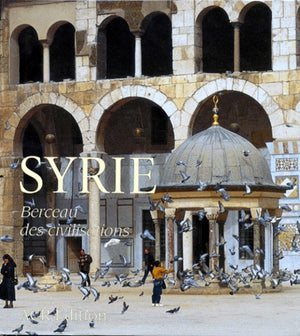 Syrie, berceau des civilisations