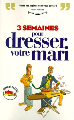 3 semaines pour dresser votre mari