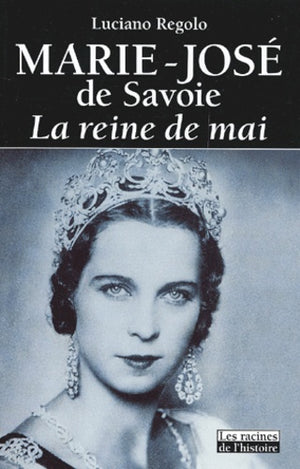 Marie-José de Savoie : La Reine de mai