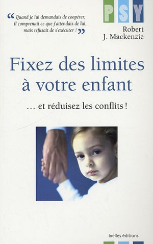 Fixez des limites à votre enfant et réduisez les conflits